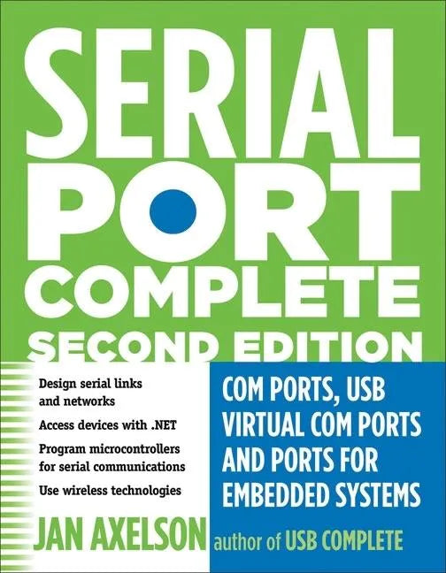 Serial Port Complete: COM Ports, USB Virtual COM Ports, and Ports for Embedded Systems - Paperback