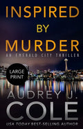 Inspired By Murder: An Emerald City Thriller - Paperback