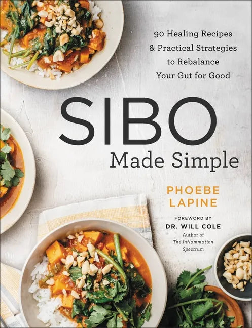 Sibo Made Simple: 90 Healing Recipes and Practical Strategies to Rebalance Your Gut for Good - Paperback