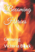 Becoming Heroes: Growing - Paperback