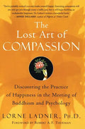 The Lost Art of Compassion: Discovering the Practice of Happiness in the Meeting of Buddhism and Psychology - Paperback