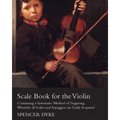 Scale Book for the Violin - Containing a Systematic Method of Fingering, Whereby all Scales and Arpeggios are Easily Acquired - Paperback