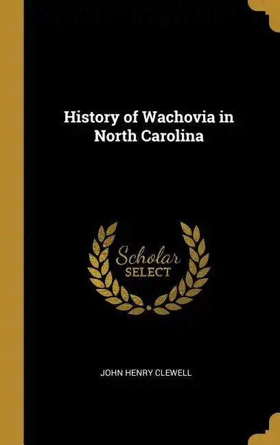 History of Wachovia in North Carolina - Hardcover