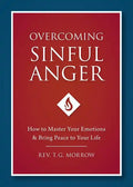 Overcoming Sinful Anger: How to Master Your Emotions and Bring Peace to Your Life - Paperback