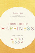 Creating Space for Happiness: The Secret of Giving Room - Paperback