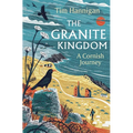 The Granite Kingdom: A Cornish Journey - Hardcover