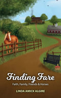 Finding Fare: Faith, Family, Friends & Horses - Hardcover
