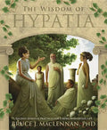 The Wisdom of Hypatia: Ancient Spiritual Practices for a More Meaningful Life - Paperback