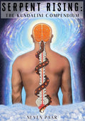 Serpent Rising: The Kundalini Compendium (Standard Edition): The World's Most Comprehensive Body of Work on Human Energy Potential - Paperback