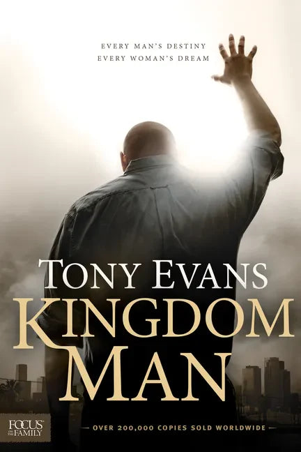 Kingdom Man: Every Man's Destiny, Every Woman's Dream - Hardcover