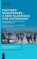 Digitised Newspapers - A New Eldorado for Historians?: Reflections on Tools, Methods and Epistemology - Hardcover