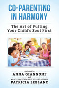 Co-Parenting in Harmony: The Art of Putting Your Child's Soul First, 2nd Edition - Paperback