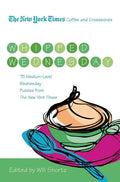 The New York Times Coffee and Crosswords: Whipped Wednesday: 75 Medium-Level Wednesday Puzzles from the New York Times - Paperback