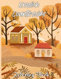 English Countryside Coloring Book: An Adult Coloring Book Featuring Enchanting English Countryside Scenery, and Beautiful Chateau Interiors for Stress - Paperback