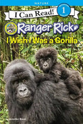 Ranger Rick: I Wish I Was a Gorilla - Hardcover