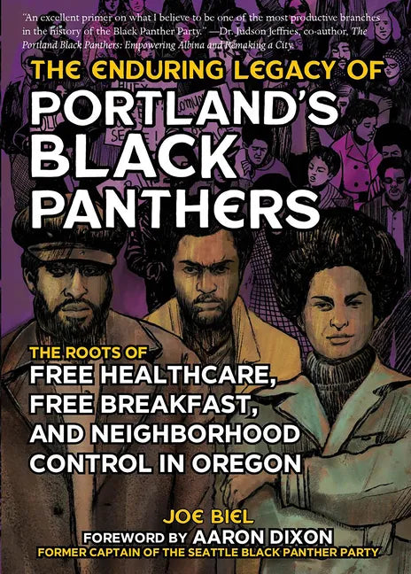 The Enduring Legacy of Portland's Black Panthers: The Roots of Free Healthcare, Free Breakfast, and Neighborhood Control in Oregon: The Roots of Free - Paperback