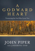 A Godward Heart: Treasuring the God Who Loves You - Paperback