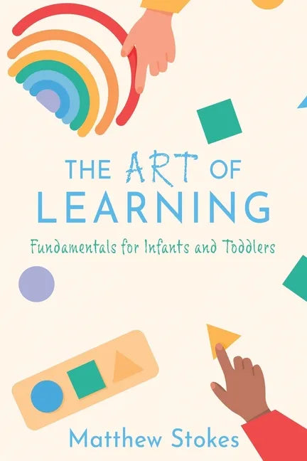The Art of Learning: Fundamentals for Infants and Toddlers - Paperback