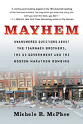 Mayhem: Unanswered Questions about the Tsarnaev Brothers, the Us Government and the Boston Marathon Bombing - Paperback