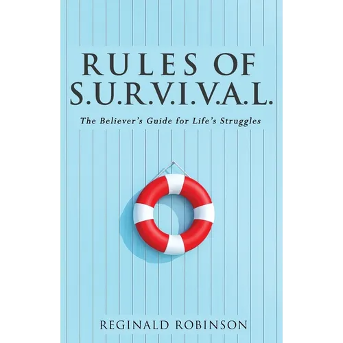 Rules of S.U.R.V.I.VA.L.: The Believer's Guide for Life's Struggles - Paperback