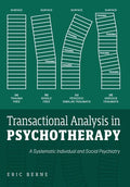 Transactional Analysis in Psychotherapy: A Systematic Individual and Social Psychiatry - Hardcover