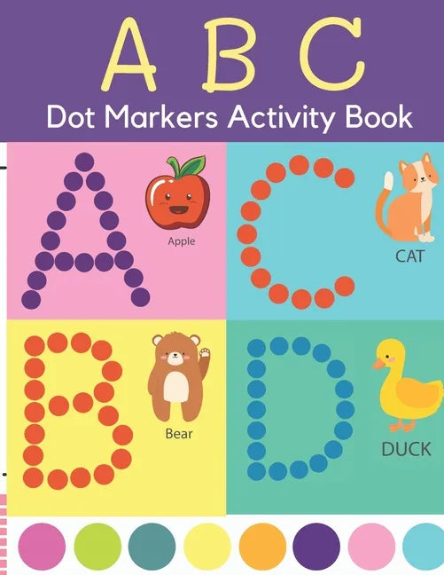 Dot Markers Activity Book: ABC Dot Markers Coloring Book Preschool, Kindergarten, Girls, Boys Ages 1-3, 2-4, 3-5, Baby, Toddler - Paperback