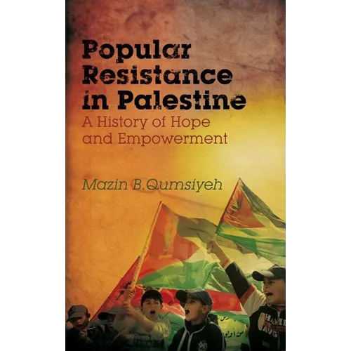 Popular Resistance in Palestine: A History of Hope and Empowerment - Paperback
