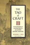 The Tao of Craft: Fu Talismans and Casting Sigils in the Eastern Esoteric Tradition - Paperback