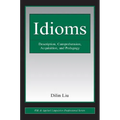 Idioms: Description, Comprehension, Acquisition, and Pedagogy - Paperback
