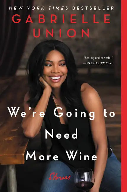 We're Going to Need More Wine: Stories That Are Funny, Complicated, and True - Paperback