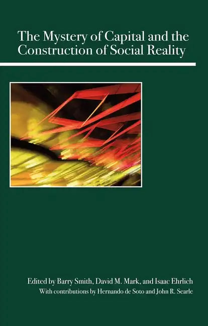 The Mystery of Capital and the Construction of Social Reality - Paperback