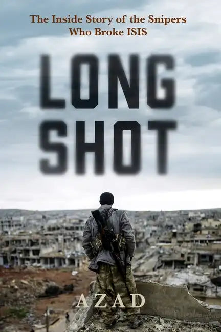 Long Shot: The Inside Story of the Kurdish Snipers Who Broke Isis - Paperback
