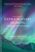 Extraordinary Hearing: Preparing Your Soul to Hear from God - Hardcover