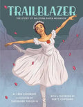 Trailblazer: The Story of Ballerina Raven Wilkinson - Hardcover