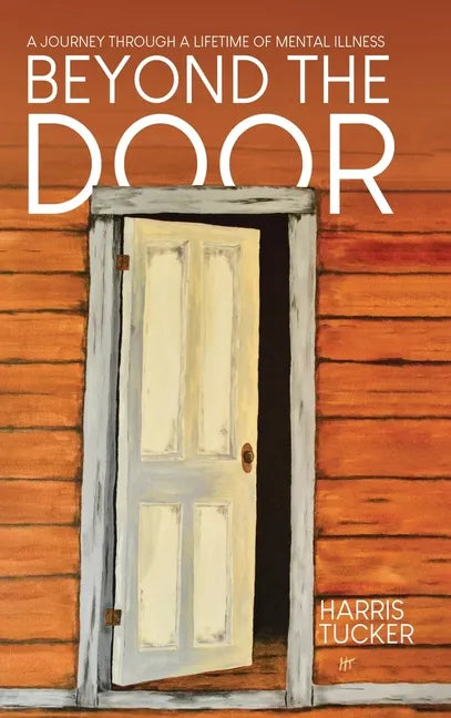 Beyond the Door: A Journey Through a Lifetime of Mental Illness - Hardcover