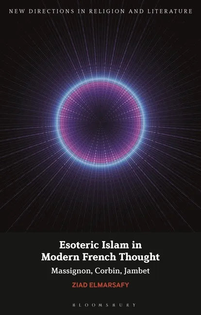 Esoteric Islam in Modern French Thought: Massignon, Corbin, Jambet - Paperback