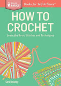 How to Crochet: Learn the Basic Stitches and Techniques - Paperback