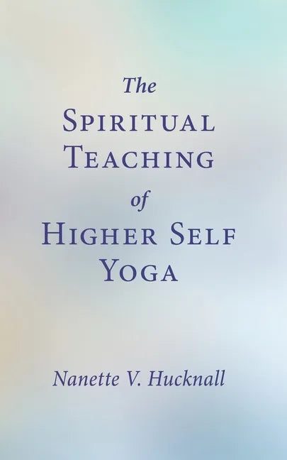 The Spiritual Teaching of Higher Self Yoga - Paperback