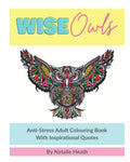 Wise Owls Anti-Stress Adult Colouring Book: Adult Colouring - Inspirational Quotes - Mindfulness - Art Therapy - 8x10 - White Paper - One Image Per Pa - Paperback
