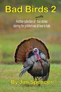 Bad Birds 2 -- Another collection of mostly true stories starring the gobblers we all love to hate: Another collection of mostly true stories starring - Paperback