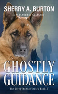 Ghostly Guidance: Join Jerry McNeal And His Ghostly K-9 Partner As They Put Their "Gifts" To Good Use. - Paperback