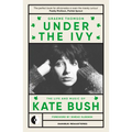 Under the Ivy: The Life and Music of Kate Bush - Paperback
