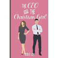 The CEO & The Christian Girl: A Christian Arranged Marriage Romance - Paperback