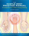 The Subtle Body Practice Manual: A Comprehensive Guide to Energy Healing - Paperback