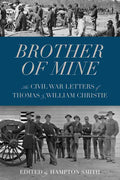 Brother of Mine: The Civil War Letters of Thomas and William Christie - Paperback