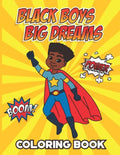 Black Boys Big Dreams - Coloring Book: A Children's Coloring Book Features a Superhero, Police Officer, Astronaut, Football Player, and many more - Paperback