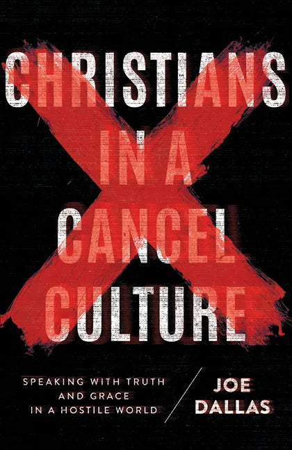 Christians in a Cancel Culture: Speaking with Truth and Grace in a Hostile World - Paperback