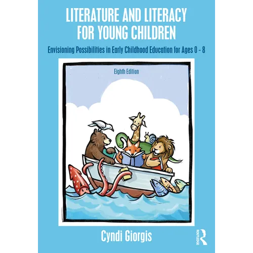 Literature and Literacy for Young Children: Envisioning Possibilities in Early Childhood Education for Ages 0 - 8 - Paperback