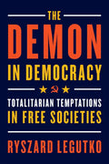 The Demon in Democracy: Totalitarian Temptations in Free Societies - Paperback