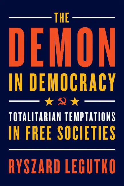 The Demon in Democracy: Totalitarian Temptations in Free Societies - Paperback